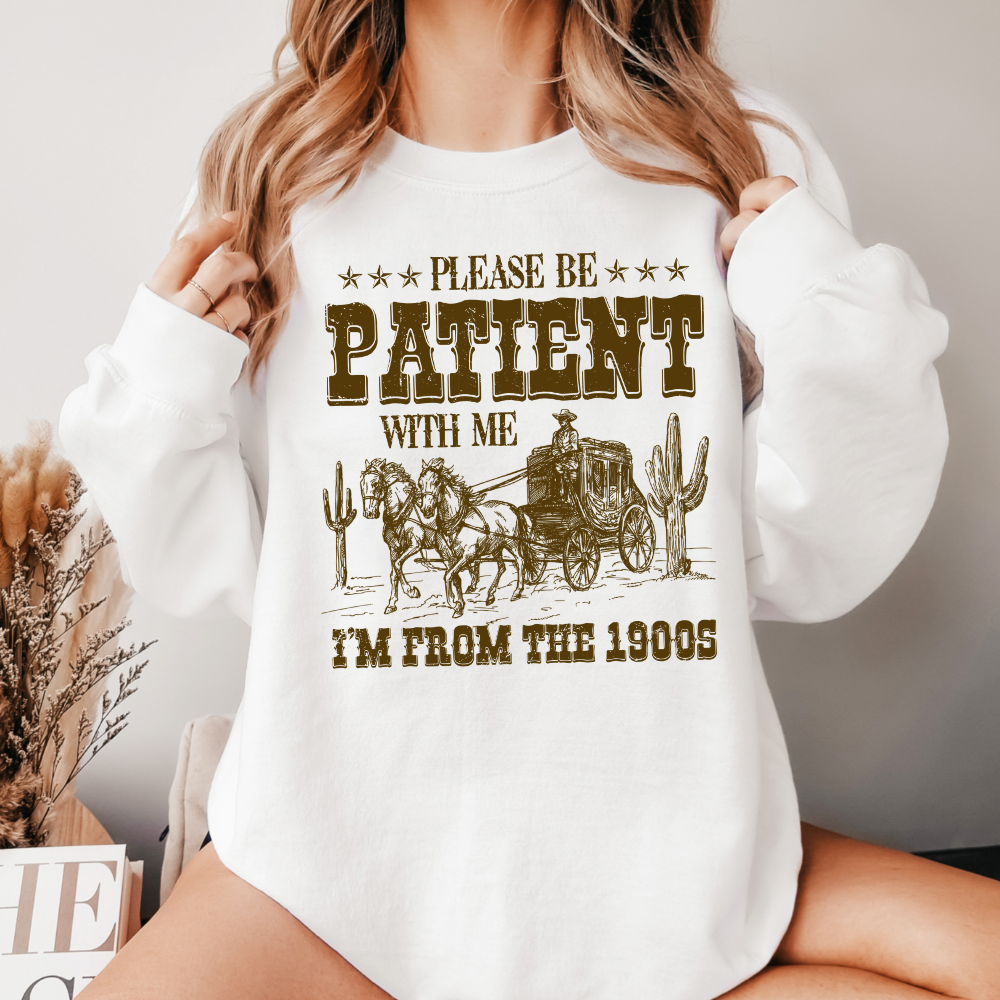 Please Be Patient Sweatshirt