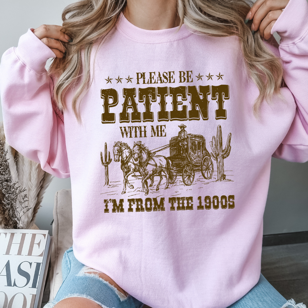 Please Be Patient Sweatshirt