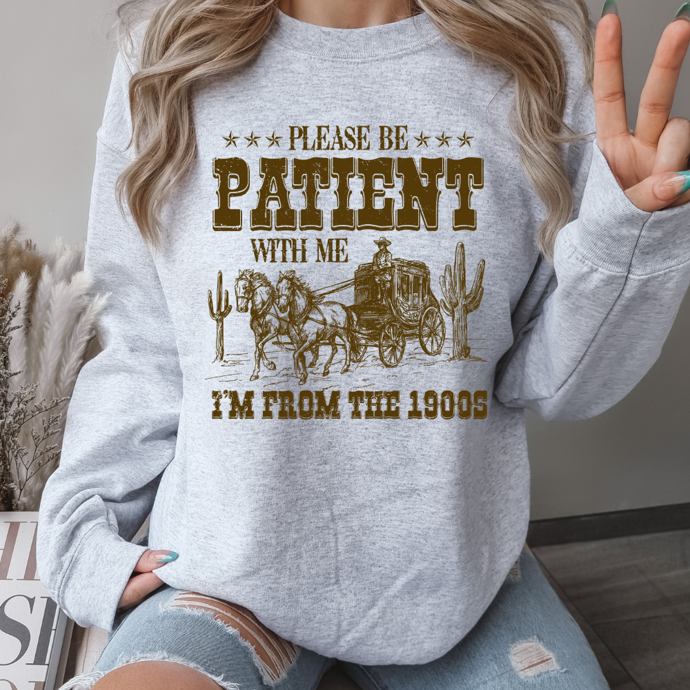 Please Be Patient Sweatshirt