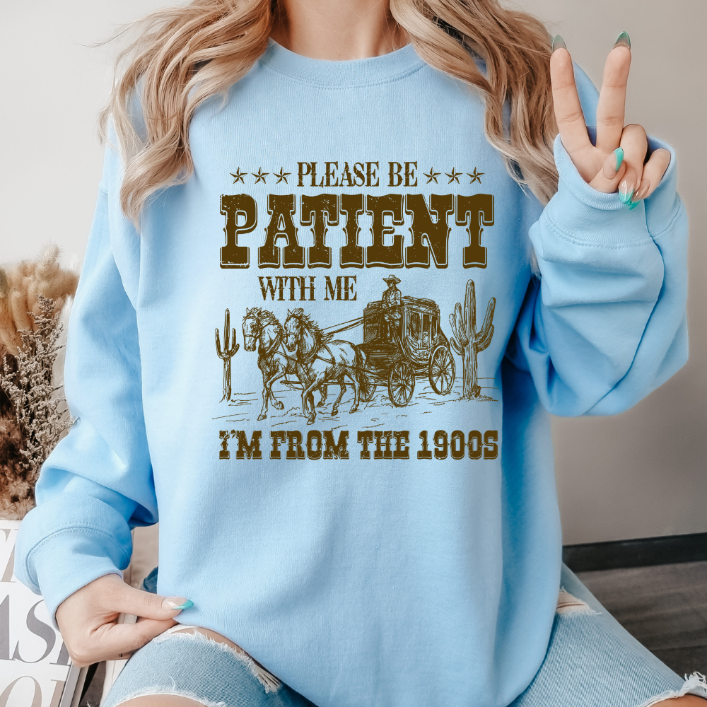 Please Be Patient Sweatshirt