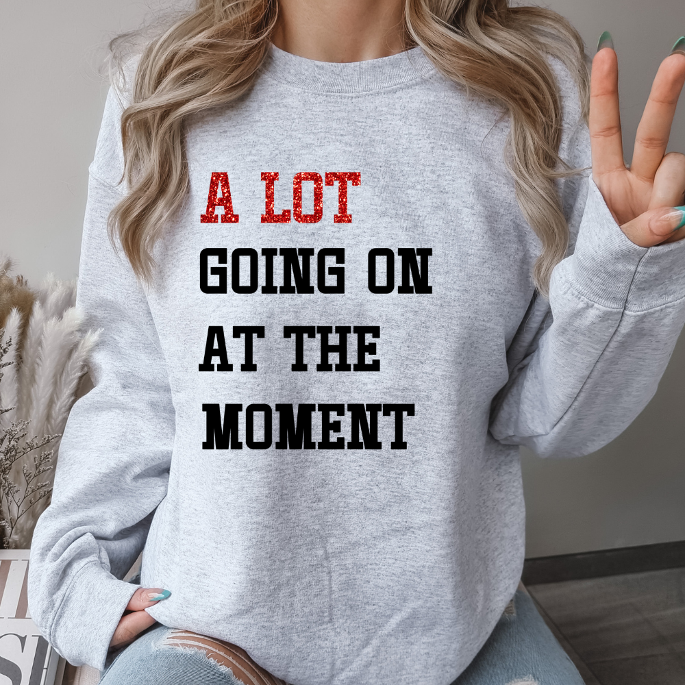 Alot Going On Sweatshirt