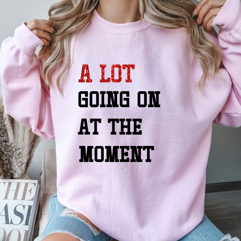 Alot Going On Sweatshirt