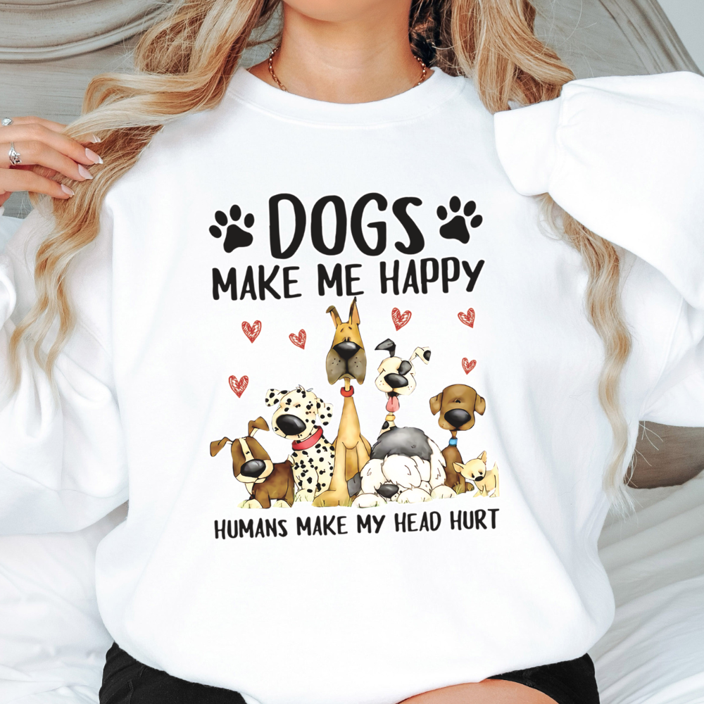 Dogs Make Me Happy Sweatshirt