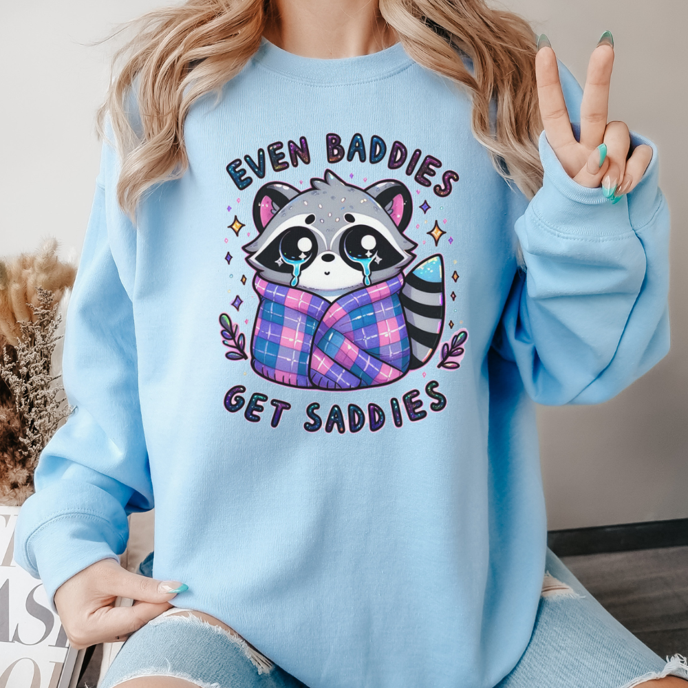 Even Baddies Get Saddies Sweatshirt