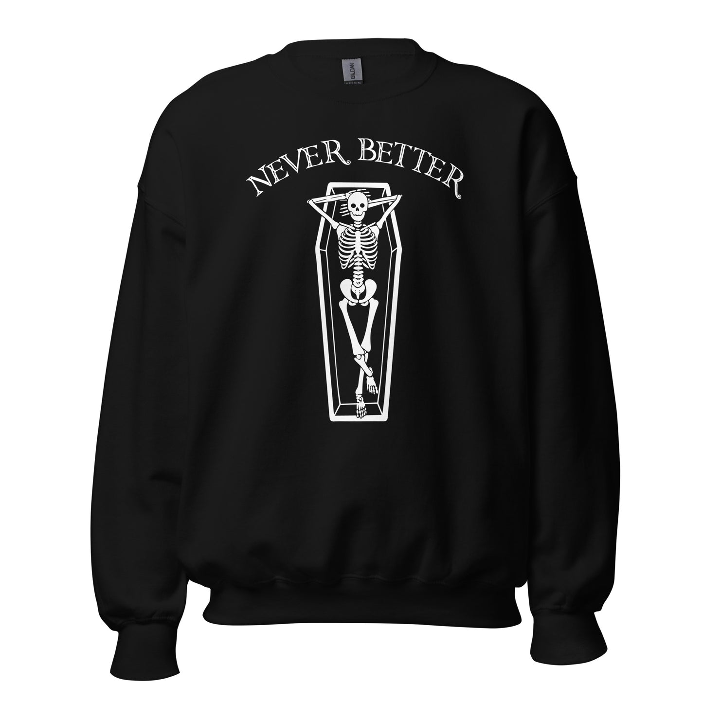 Never Better Skeleton Sweatshirt