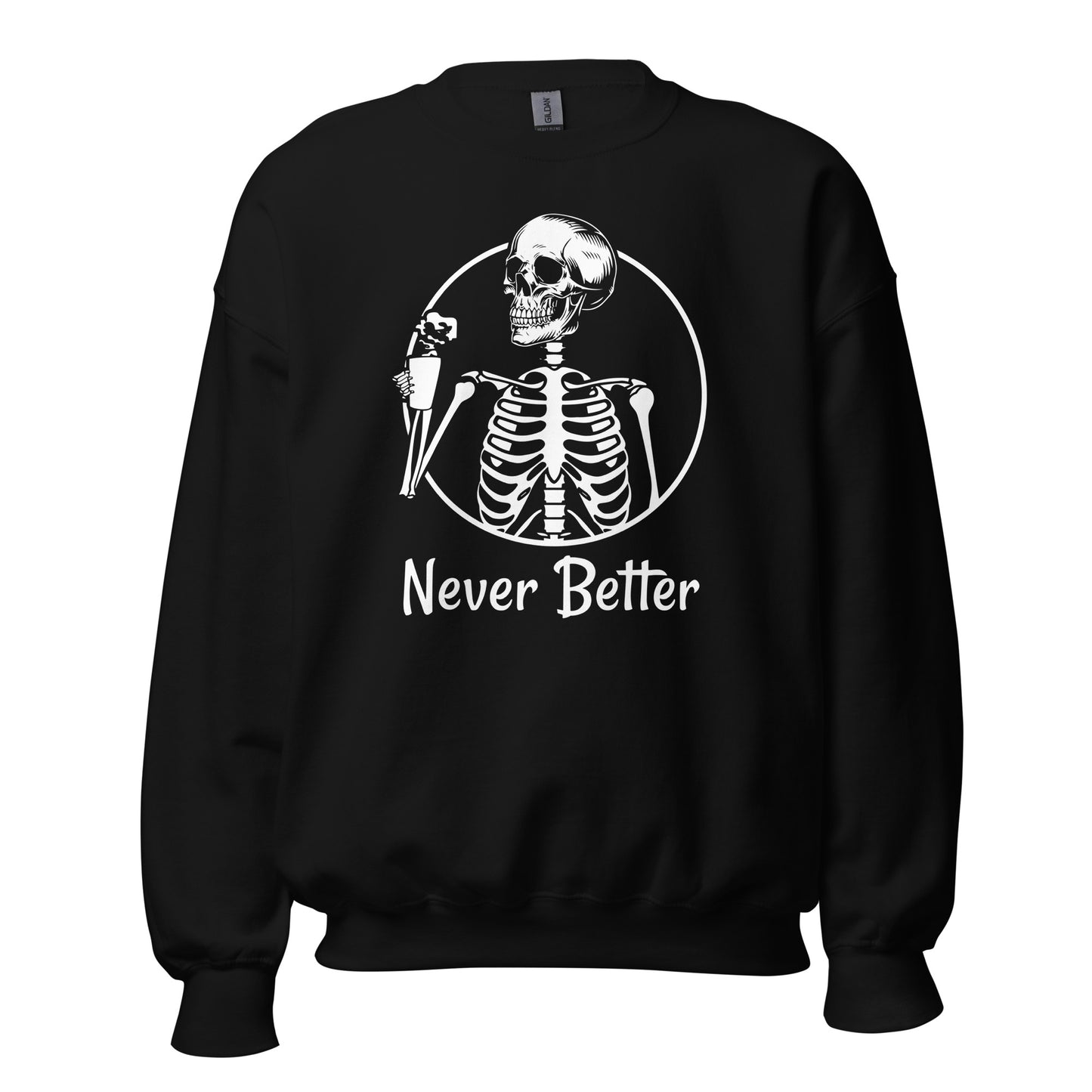 Never Better Sweatshirt