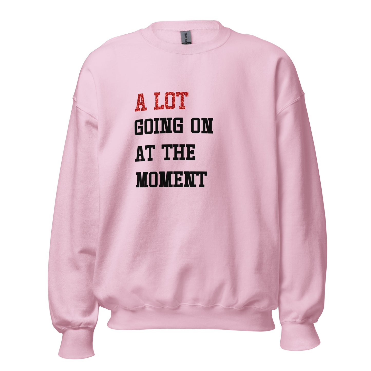 Alot Going On Sweatshirt